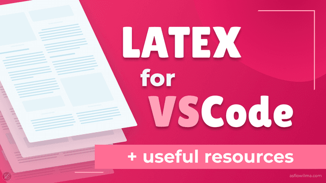 How I Set Up LaTeX Environment on VS Code | asfiowilma